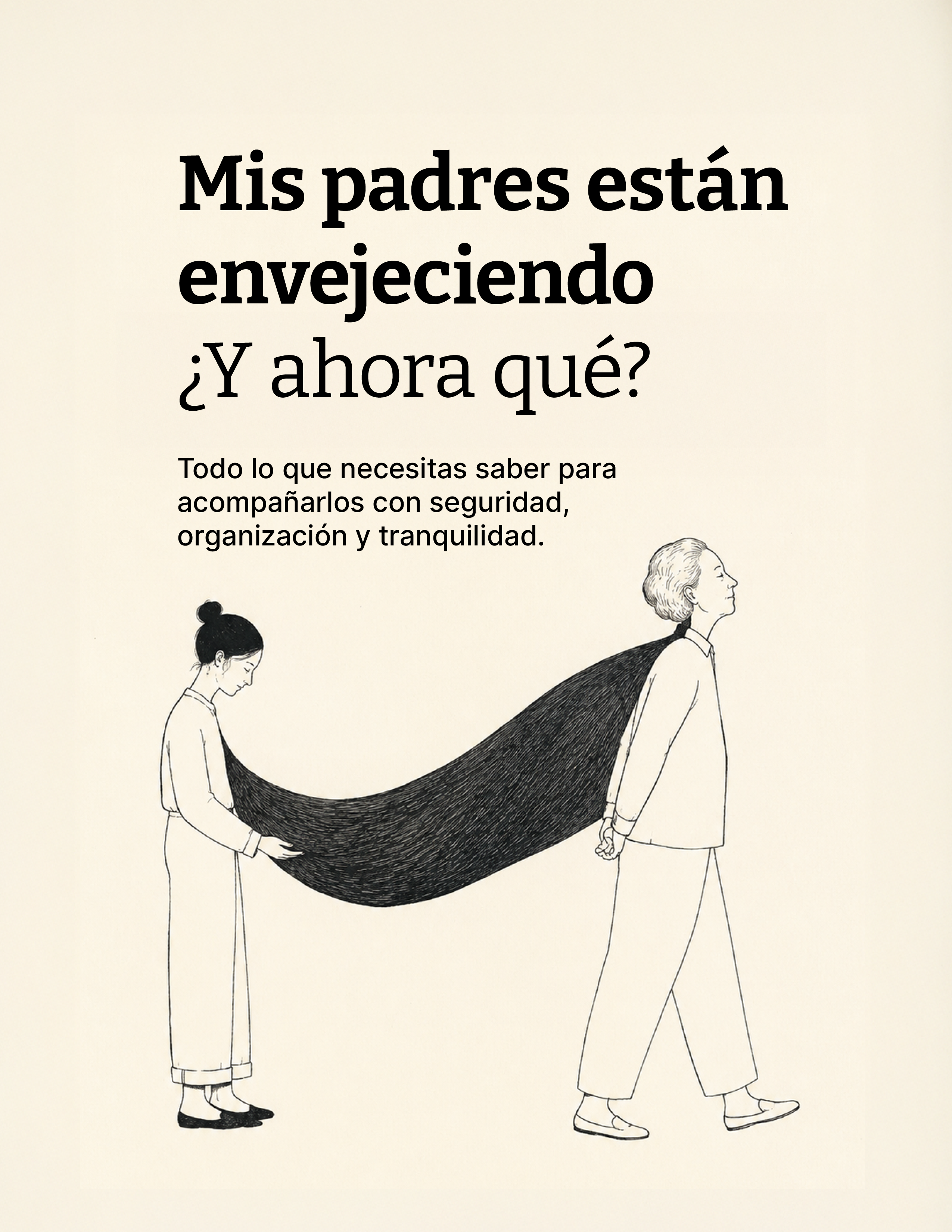 Mis padres están envejeciendo. ¿Y ahora qué?
